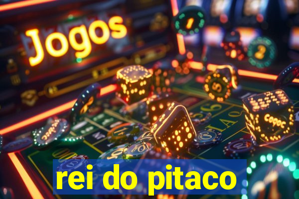 rei do pitaco